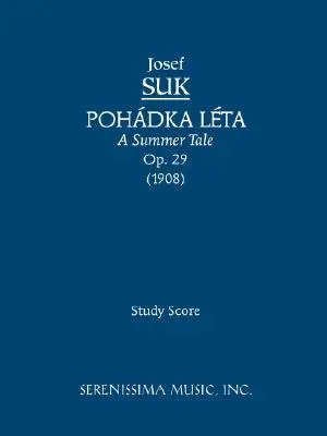 Pohadka Léta (Egy nyári mese), Op.29: Tanulmányi kotta - Pohadka Leta (A Summer Tale), Op.29: Study score