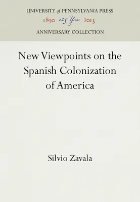 Új nézőpontok Amerika spanyol gyarmatosításáról - New Viewpoints on the Spanish Colonization of America