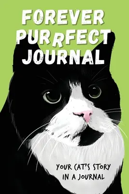 Forever Purrfect napló: A macskád története egy naplóban - Forever Purrfect Journal: Your cat's story in a journal