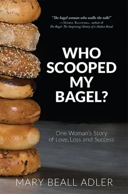 Who Scooped My Bagel?: Egy nő története szerelemről, veszteségről és sikerről - Who Scooped My Bagel?: One Woman's Story of Love, Loss and Success