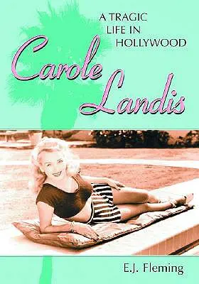 Carole Landis: Tragikus élet Hollywoodban - Carole Landis: A Tragic Life in Hollywood