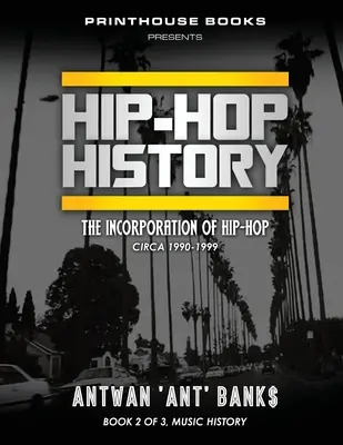 Historie HIP-HOPu (kniha 2 ze 3): Začlenění hip-hopu: cca 1990-1999 - HIP-HOP History (Book 2 of 3): The Incorporation of Hip-Hop: Circa 1990-1999