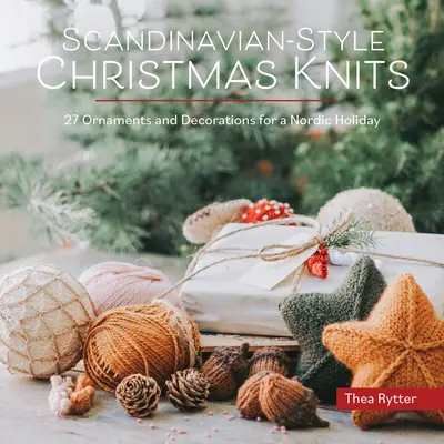 Skandináv stílusú karácsonyi kötések: Díszek és dekorációk az északi ünnepekhez - Scandinavian-Style Christmas Knits: Ornaments and Decorations for a Nordic Holiday