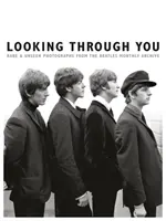 Átnézve rajtad keresztül: Ritka és láthatatlan fotók a Beatles könyvarchívumából - Looking Through You: Rare & Unseen Photographs from the Beatles Book Archive