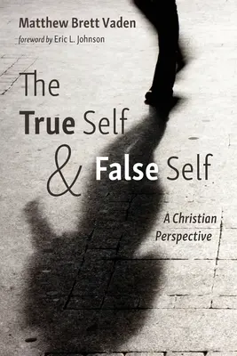 Az igazi én és a hamis én: keresztény szemléletmód - The True Self and False Self: A Christian Perspective