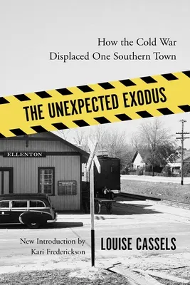 A váratlan kivándorlás: Hogyan űzött el a hidegháború egy déli várost - The Unexpected Exodus: How the Cold War Displaced One Southern Town