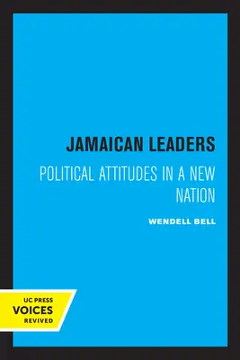 Jamaikai vezetők: Politikai attitűdök egy új nemzetben - Jamaican Leaders: Political Attitudes in a New Nation