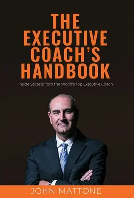 A vezetői coach kézikönyve - The Executive Coach's Handbook