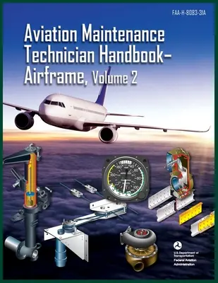 Repüléskarbantartó technikusok kézikönyve - repülőgépváz, 2. kötet: Faa-H-8083-31a (Szövetségi Légügyi Hivatal (FAA)) - Aviation Maintenance Technician Handbook-Airframe, Volume 2: Faa-H-8083-31a (Federal Aviation Administration (FAA))