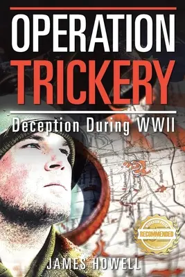 Trükkös művelet: Csalás a második világháborúban - Operation Trickery: Deception During WWII