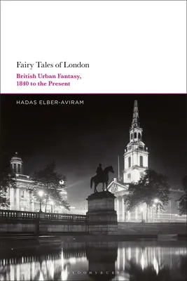 Londýnské pohádky: britská městská fantasy od roku 1840 do současnosti - Fairy Tales of London: British Urban Fantasy, 1840 to the Present