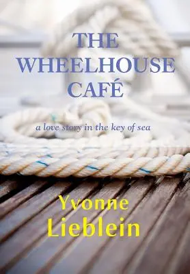 The Wheelhouse Caf - egy szerelmi történet a tenger kulcsában - The Wheelhouse Caf - a love story in the key of sea