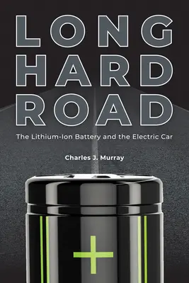 Hosszú, nehéz út: A lítium-ion akkumulátor és az elektromos autó - Long Hard Road: The Lithium-Ion Battery and the Electric Car