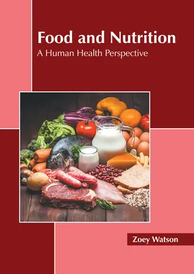 Élelmiszer és táplálkozás: A Human Health Perspective - Food and Nutrition: A Human Health Perspective