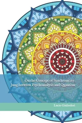 A szinkronicitás fogalmáról: Jung a pszichoanalízis és a kvantorizmus között - On the Concept of Synchronicity: Jung between Psychoanalysis and Quantism