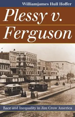 Plessy kontra Ferguson: Race and Inequality in Jim Crow America - Plessy v. Ferguson: Race and Inequality in Jim Crow America