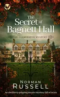 A BAGNETT HALL TITKA egy abszolút lebilincselő, fordulatokkal teli gyilkossági krimi - THE SECRET OF BAGNETT HALL an absolutely gripping murder mystery full of twists