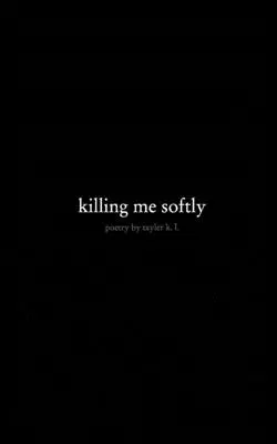 Killing me softly - killing me softly