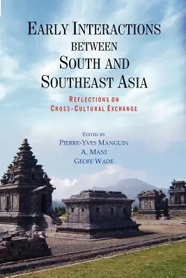 Korai kölcsönhatások Dél- és Délkelet-Ázsia között: Gondolatok a kultúrák közötti cseréről - Early Interactions between South and Southeast Asia: Reflections on Cross-Cultural Exchange