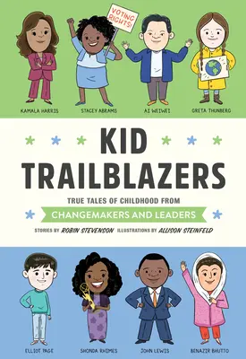 Kölyök úttörők: Igaz történetek gyermekkorukról a változáshoz vezetőktől és vezetőktől - Kid Trailblazers: True Tales of Childhood from Changemakers and Leaders