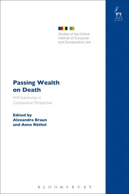 A vagyon átadása a halállal: Will-Substitutes in Comparative Perspective (Végrendelet-helyettesítők összehasonlító perspektívában) - Passing Wealth on Death: Will-Substitutes in Comparative Perspective