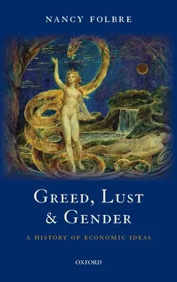 Kapzsiság, kéjvágy és nemek: A gazdasági eszmék története - Greed, Lust and Gender: A History of Economic Ideas