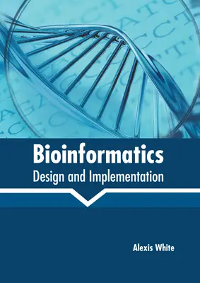 Bioinformatika: Tervezés és megvalósítás - Bioinformatics: Design and Implementation