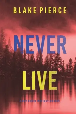 Never Live (A May Moore Suspense Thriller - 3. könyv) - Never Live (A May Moore Suspense Thriller-Book 3)