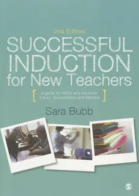 Sikeres bevezetés új tanárok számára: Útmutató az NQT-k és a bevezető oktatók, koordinátorok és mentorok számára - Successful Induction for New Teachers: A Guide for Nqts & Induction Tutors, Coordinators and Mentors