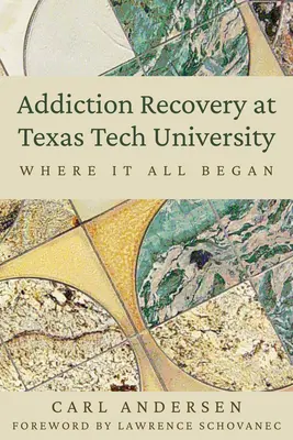 Addiktológiai felépülés a Texas Tech Egyetemen: Ahol minden kezdődött - Addiction Recovery at Texas Tech University: Where It All Began