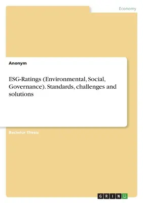 ESG minősítések (környezeti, társadalmi és kormányzási). Szabványok, kihívások és megoldások - ESG-Ratings (Environmental, Social, Governance). Standards, challenges and solutions