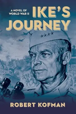 Ike utazása: Egy regény a II. világháborúról - Ike's Journey: A Novel of World War II