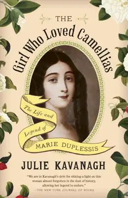 A lány, aki szerette a kaméliákat: Marie Duplessis élete és legendája - The Girl Who Loved Camellias: The Life and Legend of Marie Duplessis