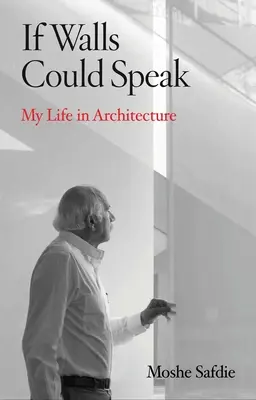 Ha a falak beszélni tudnának: Az életem az építészetben - If Walls Could Speak: My Life in Architecture