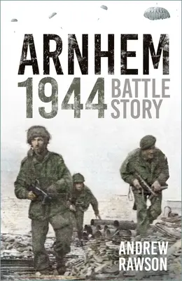 Arnhem 1944: Harci történet - Arnhem 1944: Battle Story