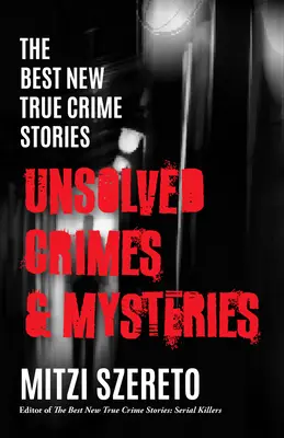 A legjobb új True Crime történetek: Megoldatlan bűncselekmények és rejtélyek - The Best New True Crime Stories: Unsolved Crimes & Mysteries