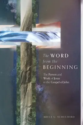 A szó a kezdetektől fogva: Jézus személye és munkája János evangéliumában - The Word from the Beginning: The Person and Work of Jesus in the Gospel of John