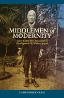 A modernitás közvetítői: Helyi elitek és a mezőgazdaság fejlődése a modern Japánban - Middlemen of Modernity: Local Elites and Agricultural Development in Modern Japan