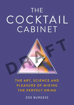 A koktélszekrény: A tökéletes ital keverésének művészete, tudománya és élvezete - The Cocktail Cabinet: The Art, Science and Pleasure of Mixing the Perfect Drink