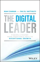 A digitális vezető: Gyorsabb és jövedelmezőbb út a rendkívüli növekedéshez - The Digital Leader: Finding a Faster, More Profitable Path to Exceptional Growth