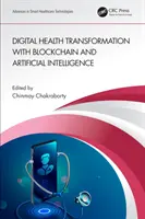 Digitális egészségügyi átalakulás a blokklánc és a mesterséges intelligencia segítségével - Digital Health Transformation with Blockchain and Artificial Intelligence