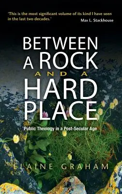 Egy szikla és egy kemény hely között: Public Theology in a Post-Secular Age (Nyilvános teológia a posztszekuláris korban) - Between a Rock and a Hard Place: Public Theology in a Post-Secular Age