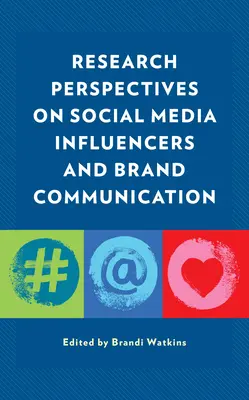 Kutatási perspektívák a közösségi média befolyásolóiról és a márkakommunikációról - Research Perspectives on Social Media Influencers and Brand Communication