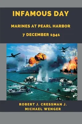 Hírhedt nap: Tengerészgyalogosok Pearl Harborban 1941. december 7. - Infamous Day: Marines at Pearl Harbor 7 December 1941