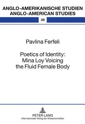 Az identitás poétikája: Mina Loy A folyékony női test hangja - Poetics of Identity: Mina Loy Voicing the Fluid Female Body