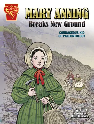 Mary Anning új utakat tör: A paleontológia bátor kölyke - Mary Anning Breaks New Ground: Courageous Kid of Paleontology