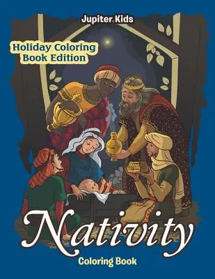 Születés színezőkönyv: Holiday Coloring Book Edition - Nativity Coloring Book: Holiday Coloring Book Edition