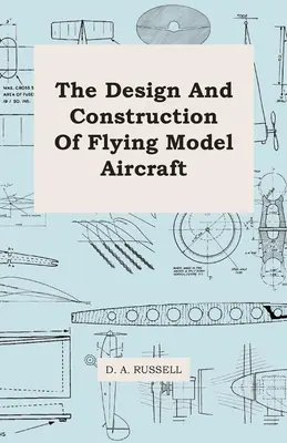 Repülő repülőmodellek tervezése és építése - The Design and Construction of Flying Model Aircraft