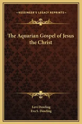 Jézus Krisztus vízöntő evangéliuma - The Aquarian Gospel of Jesus the Christ