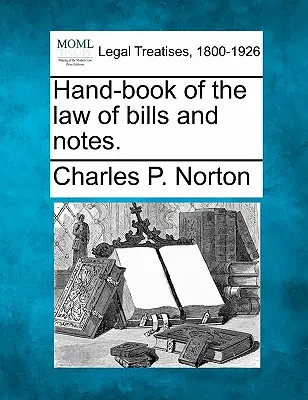 Kézikönyv a váltók és bankjegyek jogáról. - Hand-Book of the Law of Bills and Notes.